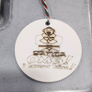 577 - Santa OMG I Know Him Engraved Ornament