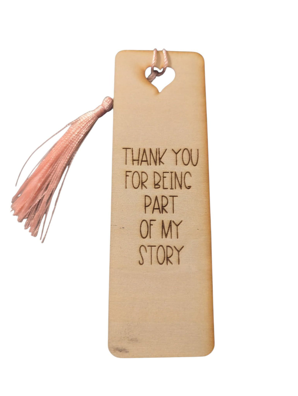1030- Thank You For Being. A Part of My Story Wooden Bookmark