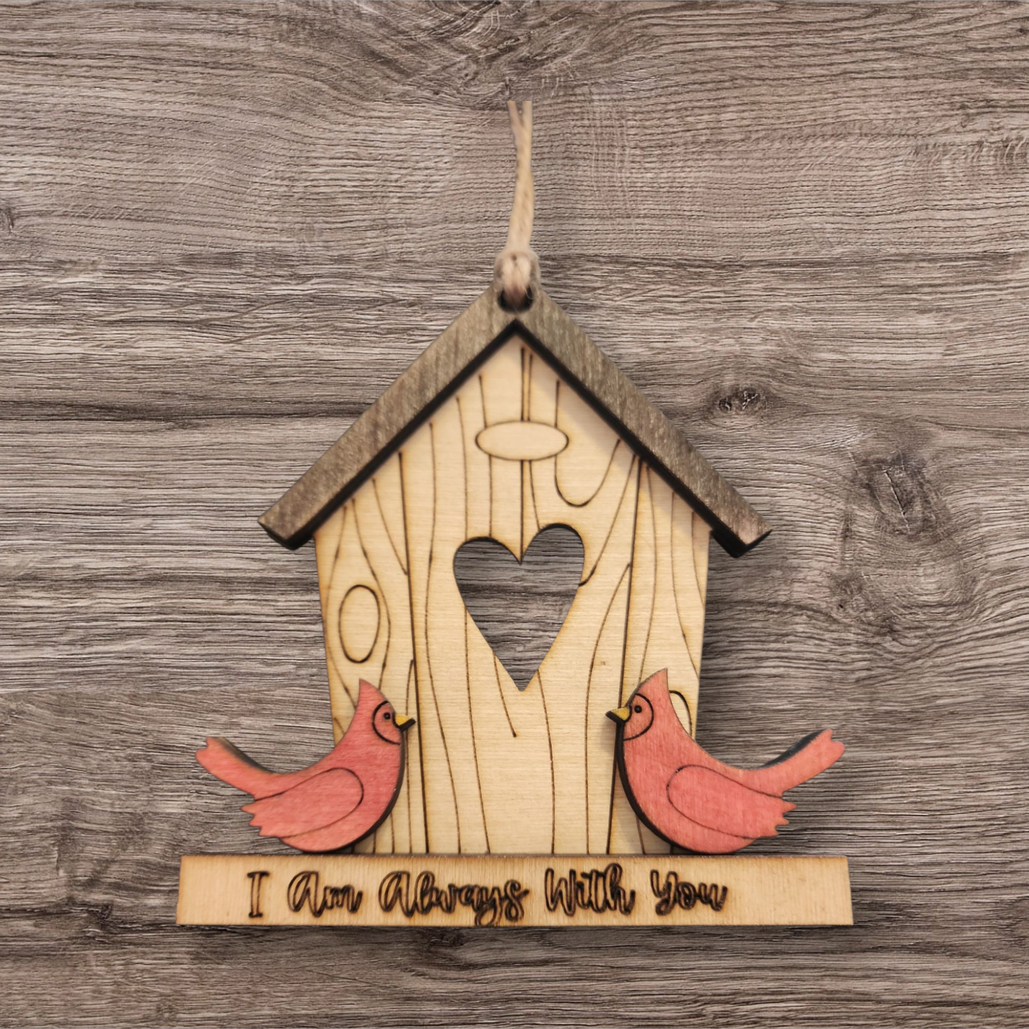 533- I Am Always With You Wooden Birdhouse Memorial Ornament