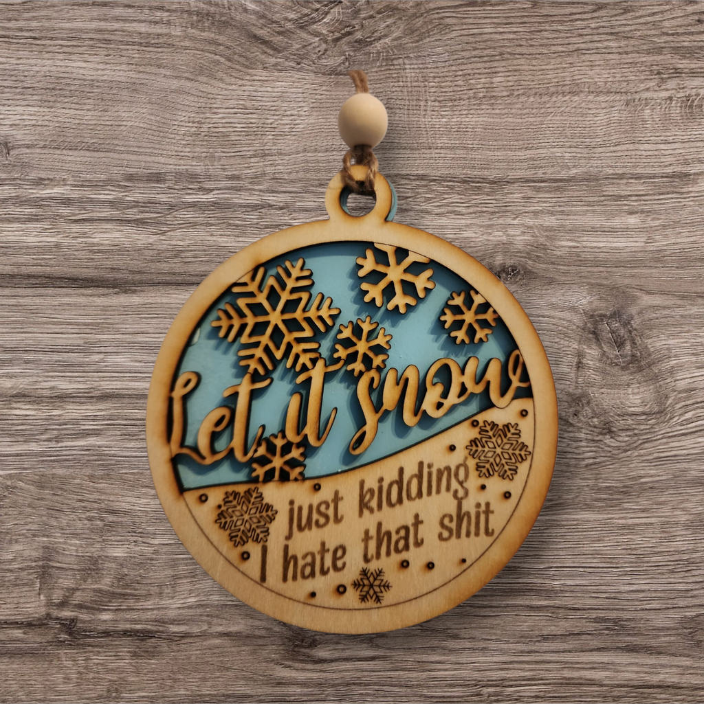 558 - Wooden Let It Snow Humor Ornament